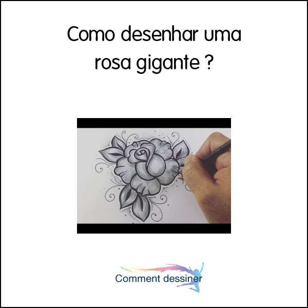 Como desenhar uma rosa gigante